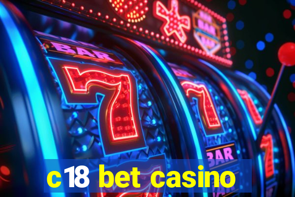 c18 bet casino